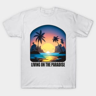 Living on the Paradise - Tropical Vibes T-Shirt